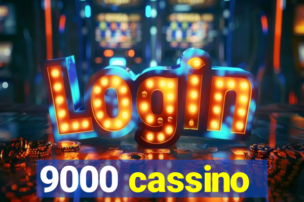 9000 cassino